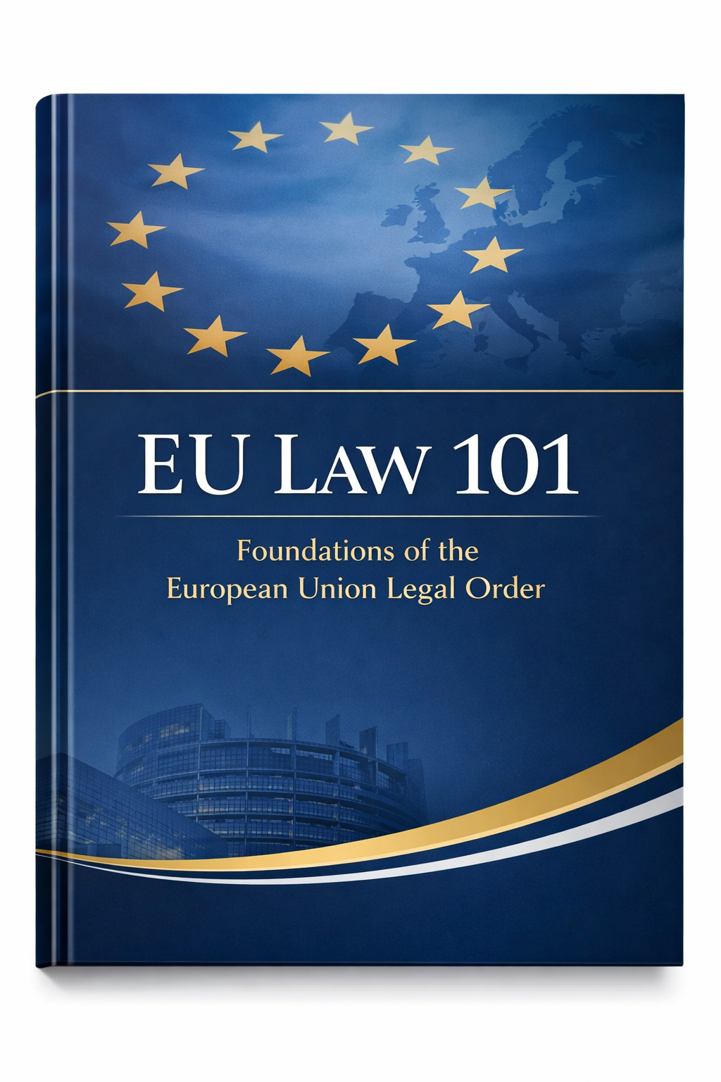 EU Law 101: Foundations of the European Union Legal Order